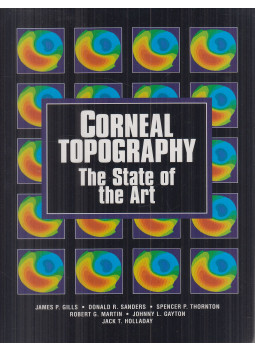 James P. Gills, Donald R. Sanders, Spencer P. Thornton, Robert G. Martin, Johnny L. Gayton, Jack T. Holladay - Corneal Topography: The State of the Art James P. Gills, Donald R. Sanders, Spencer P. Thornton, Robert G. Martin, Johnny L. Gayton, Jack T. Holladay - Corneal Topography: The State of the Art, Thorofare, New Jersey 1995 antikvár könyv