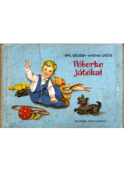 Gál Zsuzsa, Máday Gréte - Péterke játékai Gál Zsuzsa, Máday Gréte - Péterke játékai, Budapest 1957 antikvár könyv