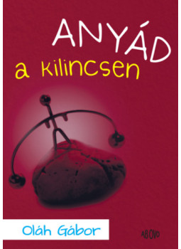 Oláh Gábor - Anyád a kilincsen Oláh Gábor - Anyád a kilincsen, null 2025 antikvár könyv
