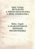 Egely György,Bóday Árpád - Bevezetés a tértechnológiába I. rész: Energetika / A szabadenergia módszer megértéséhez