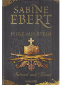 Sabine Ebert - Schwert und Krone - Herz aus Stein