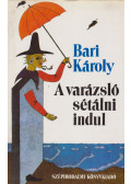 Bari Károly - A varázsló sétálni indul (dedikált)