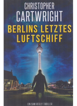 Cartwright, Christopher - Berlins letztes Luftschiff Cartwright, Christopher - Berlins letztes Luftschiff, null 2015 antikvár könyv