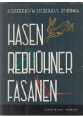 Szederjei Ákos,Studinka László,Szederjei Magda - Hasen, Rebhühner, Fasanen