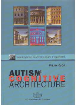 Miklós Győri - Autism and Cognitive Architecture Miklós Győri - Autism and Cognitive Architecture, Budapest 2006 antikvár könyv