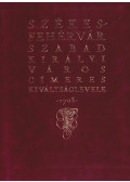 Dr. Csáky Imre (szerk.) - Székesfehérvár szabad királyi város címeres kiváltságlevele - 1703 (reprint)