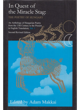 Adam Makkai - In Quest of the Miracle Stag Vol. I.:The Poetry of Hungary Adam Makkai - In Quest of the Miracle Stag Vol. I.:The Poetry of Hungary, Budapest 2000 antikvár könyv