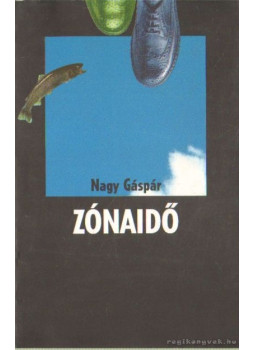 Nagy Gáspár - Zónaidő (dedikált) Nagy Gáspár - Zónaidő (dedikált), Budapest 1995 antikvár könyv