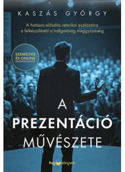 Kaszás György - A prezentáció művészete Kaszás György - A prezentáció művészete, null 2025 antikvár könyv