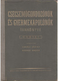 Lukács József,Nádrai Andor - Csecsemőgondozónők és gyermekápolónők tankönyve IV.