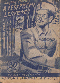Legény Elemér - A veszprémi lesvetés Legény Elemér - A veszprémi lesvetés, Budapest 1944 antikvár könyv