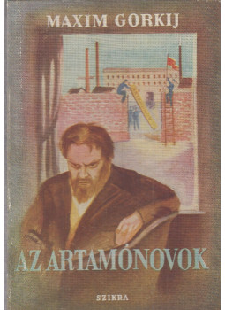 Maxim Gorkij - Az Artamonovok Maxim Gorkij - Az Artamonovok, Budapest 1950 antikvár könyv
