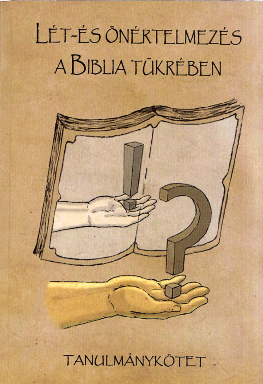 Páli-Nagy Veronika,Pafkó Tamás,Nagy Márton Károly - Lét- és önértelmezés a Biblia tükrében