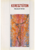 Prokop Péter - Keresztúton