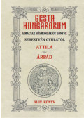 Sebestyén Gyula - Gesta Hungarorum - A magyar hősmondák öt könyve - III-IV. könyv