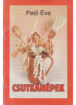 Pető Éva - Csutkanépek Pető Éva - Csutkanépek, Szeged 1992 antikvár könyv