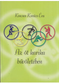 Kincses Kovács Éva - Az öt karika bűvöletében