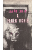 Lázár Ervin - A fehér tigris