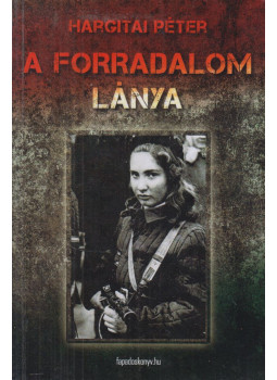 Hargitai Péter - A forradalom lánya Hargitai Péter - A forradalom lánya, null 2014 antikvár könyv