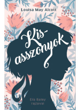 Louisa May Alcott - Kisasszonyok Louisa May Alcott - Kisasszonyok, Budapest 2022 antikvár könyv