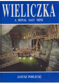 Janusz Podlecki - Wieliczka: A Royal Salt Mine