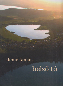 Deme Tamás - Belső tó Deme Tamás - Belső tó, Budapest 2014 antikvár könyv