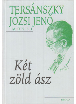 Tersánszky J. Jenő - Két zöld ász Tersánszky J. Jenő - Két zöld ász, Budapest 2000 antikvár könyv