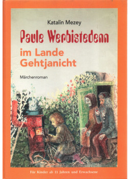 Mezey Katalin - Paule Werbistedenn im Lande Gehtjanicht Mezey Katalin - Paule Werbistedenn im Lande Gehtjanicht, Budapest 1999 antikvár könyv