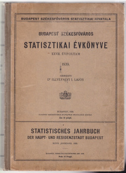 Dr. Illyefalvi I. Lajos - Budapest székesfőváros statisztikai évkönyve XXVII., Budapest 1939 antikvár könyv