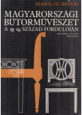 Szabolcsi Hedvig - Magyarországi bútorművészet a 18-19. század fordulóján (dedikált)