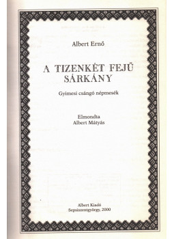 Albert Ernő - A tizenkét fejű sárkány Albert Ernő - A tizenkét fejű sárkány, Sepsiszentgyörgy 2000 antikvár könyv