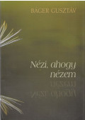 Báger Gusztáv - Nézi, ahogy nézem