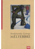 Ferdinandy György - Mélyebbre
