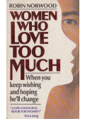 Norwood, Robin - Women Who Love Too Much