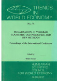 Szanyi Miklós - Privatisation in Visegrád Countries: Old Principles and New Methods