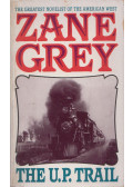 Zane Grey - The U.P. Trail