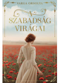 Varga Orsolya - A szabadság virágai