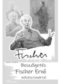 Sipos Endre - Beszélgetés Fischer Ernő művésztanárral