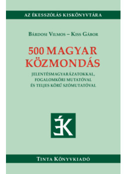 Bárdosi Vilmos, Kiss Gábor - 500 magyar közmondás Bárdosi Vilmos, Kiss Gábor - 500 magyar közmondás, null 2025 antikvár könyv