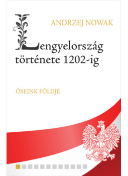 Andrzej Nowak - Lengyelország története 1202-ig, null 2025 antikvár könyv