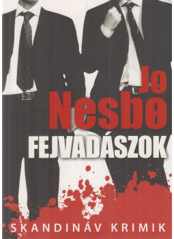 Jo Nesbo - Fejvadászok Jo Nesbo - Fejvadászok, Budapest 2015 antikvár könyv