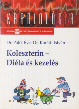 Karádi István, Palik Éva - Koleszterin - Diéta és kezelés Karádi István, Palik Éva - Koleszterin - Diéta és kezelés, Budapest 2008 antikvár könyv