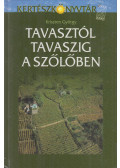 Kriszten György - Tavasztól tavaszig a szőlőben