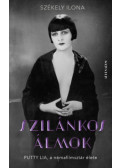 Székely Ilona - Szilánkos álmok - Putty Lia, a némafilmsztár élete
