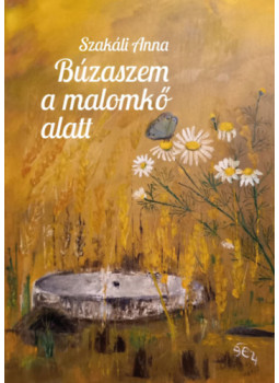 Szakáli Anna - Búzaszem a malomkő alatt Szakáli Anna - Búzaszem a malomkő alatt, null 2025 antikvár könyv