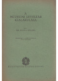 Sulica Szilárd Dr. - A múzeumi levéltár kialakulása
