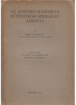 Rácz György - Az individualisztikus büntetőjogi szemlélet alkonya Rácz György - Az individualisztikus büntetőjogi szemlélet alkonya, Budapest 1933 antikvár könyv