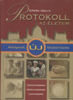 Görög Ibolya - Protokoll - az életem Görög Ibolya - Protokoll - az életem, Budapest 2005 antikvár könyv