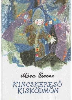Móra Ferenc - Kincskereső kisködmön Móra Ferenc - Kincskereső kisködmön, Budapest 2015 antikvár könyv