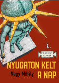 Nagy Mihály - Nyugaton kelt a Nap